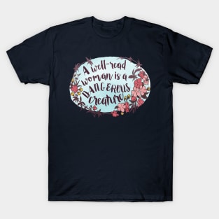 A Well Read Woman Is A Dangerous Creature T-Shirt